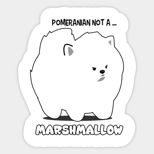 Pomeranian not a marshmallow Sticker